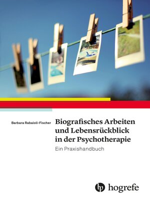 cover image of Biografisches Arbeiten und Lebensrückblick in der Psychotherapie
